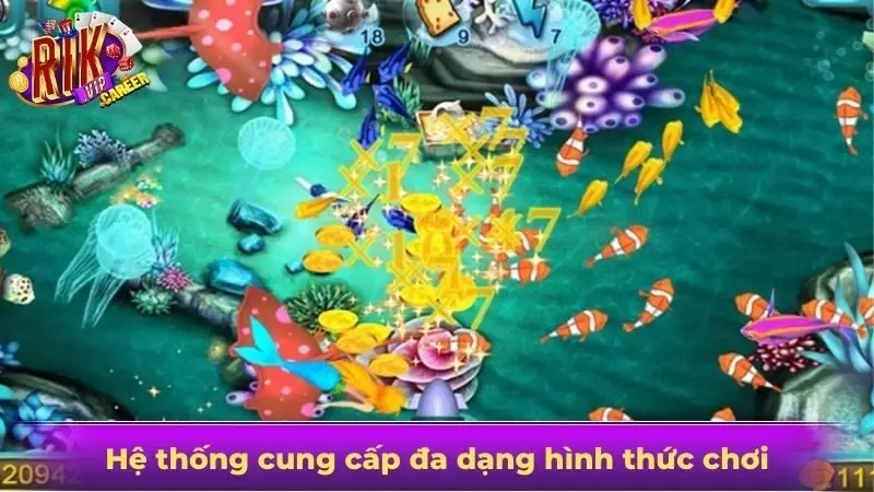 Hệ thống cung cấp đa dạng hình thức chơi