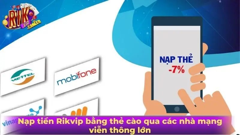 Nạp tiền Rikvip bằng thẻ cào qua các nhà mạng viễn thông lớn
