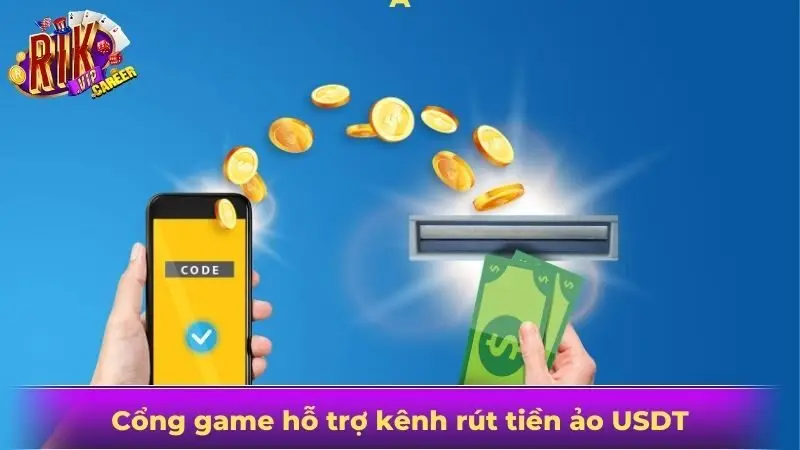 Cổng game hỗ trợ kênh rút tiền ảo USDT